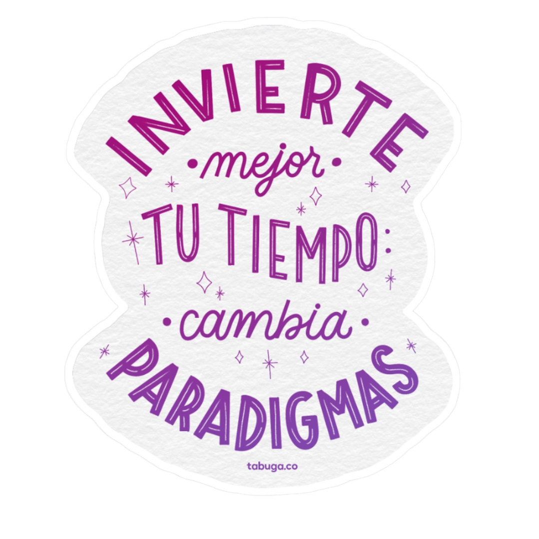 Invierte mejor tu tiempo cambia paradigmas